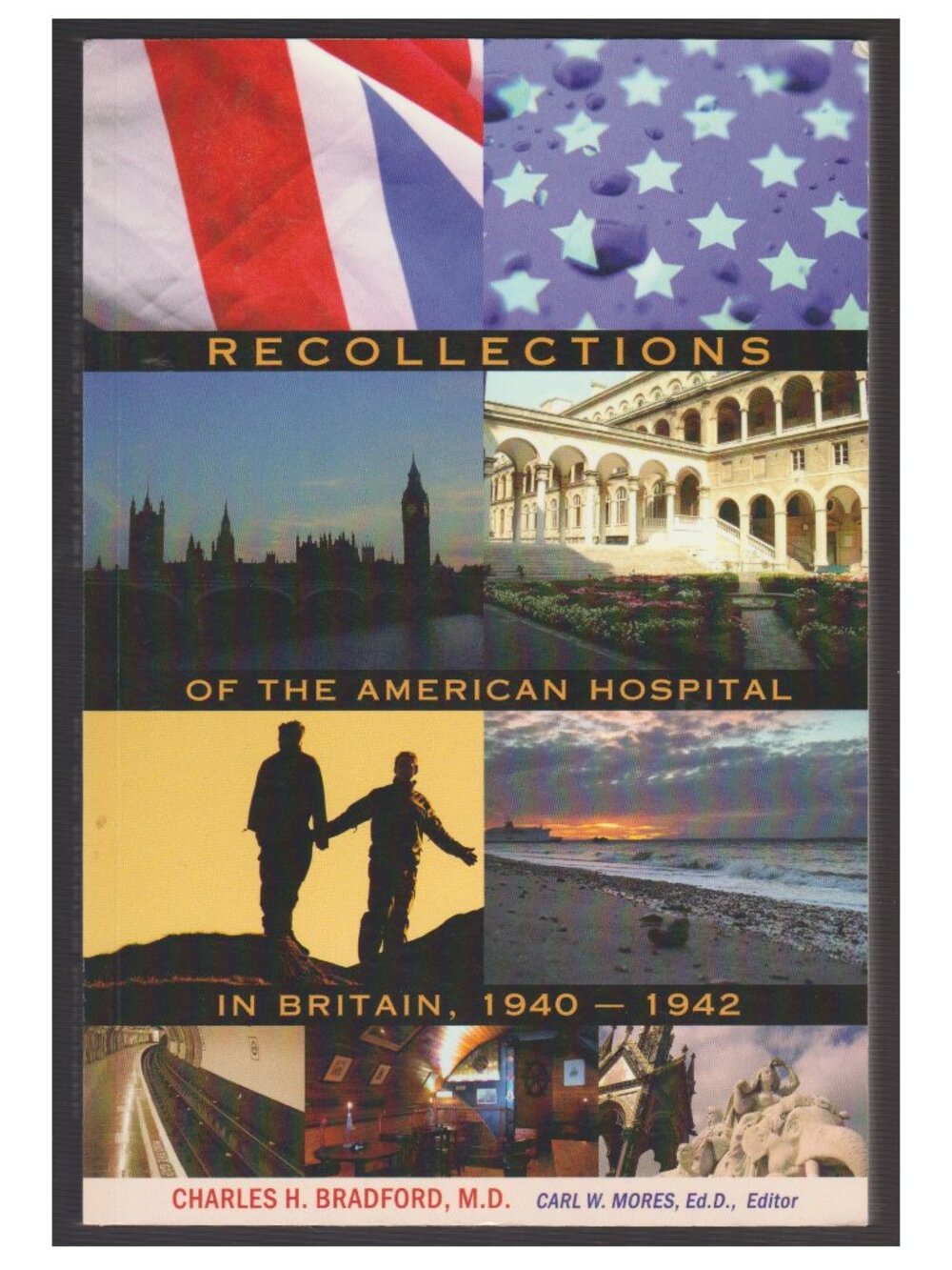Recollections of the American Hospital in Britain 1940 -1942, Charles H Bradford